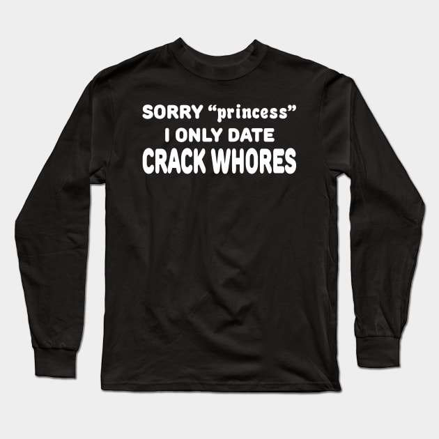 Sorry Princess Long Sleeve T-Shirt by TheCosmicTradingPost